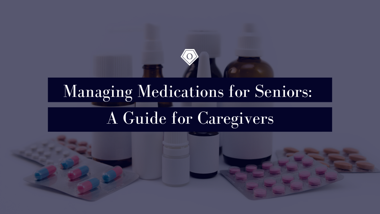 Managing Medications for Seniors: A Guide for Caregivers