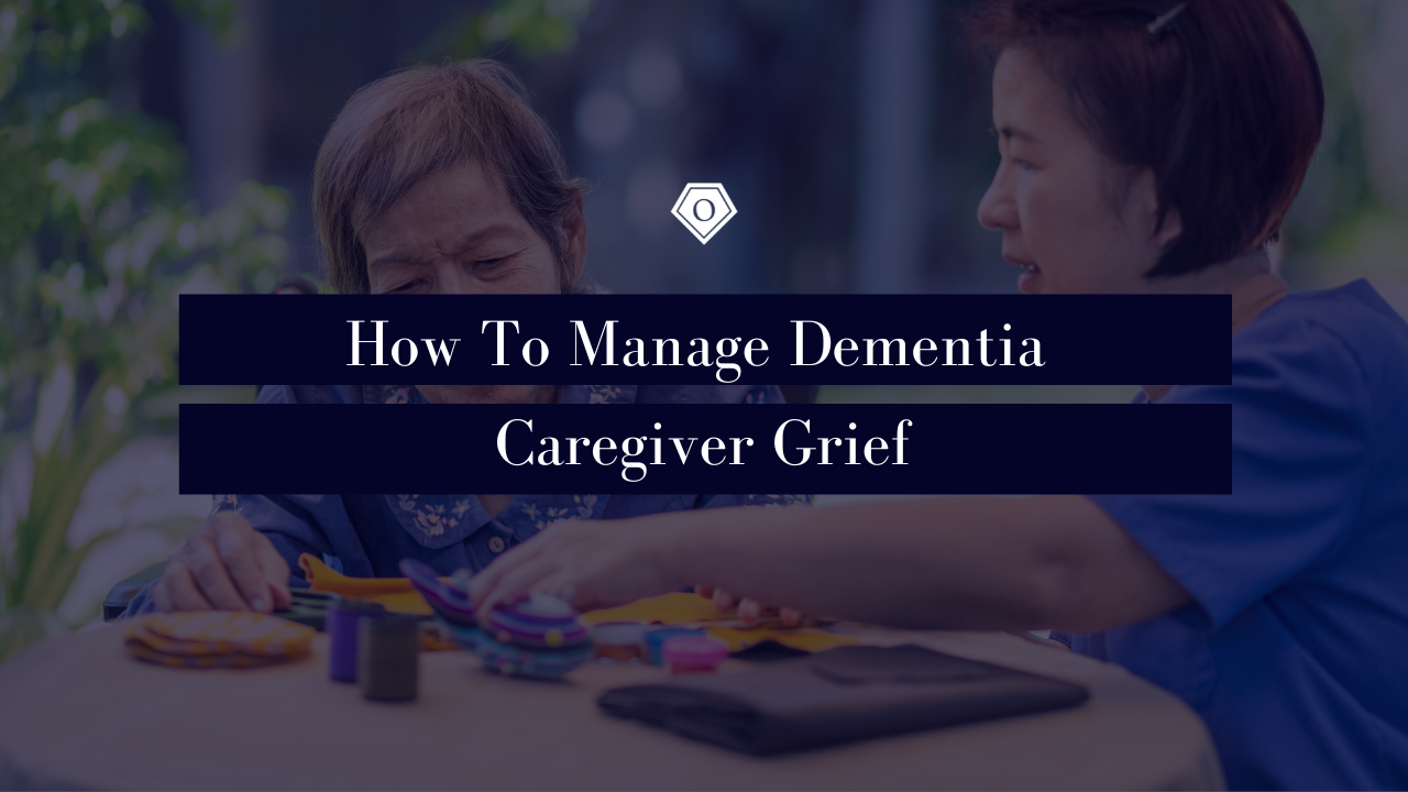 How To Manage Dementia Caregiver Grief