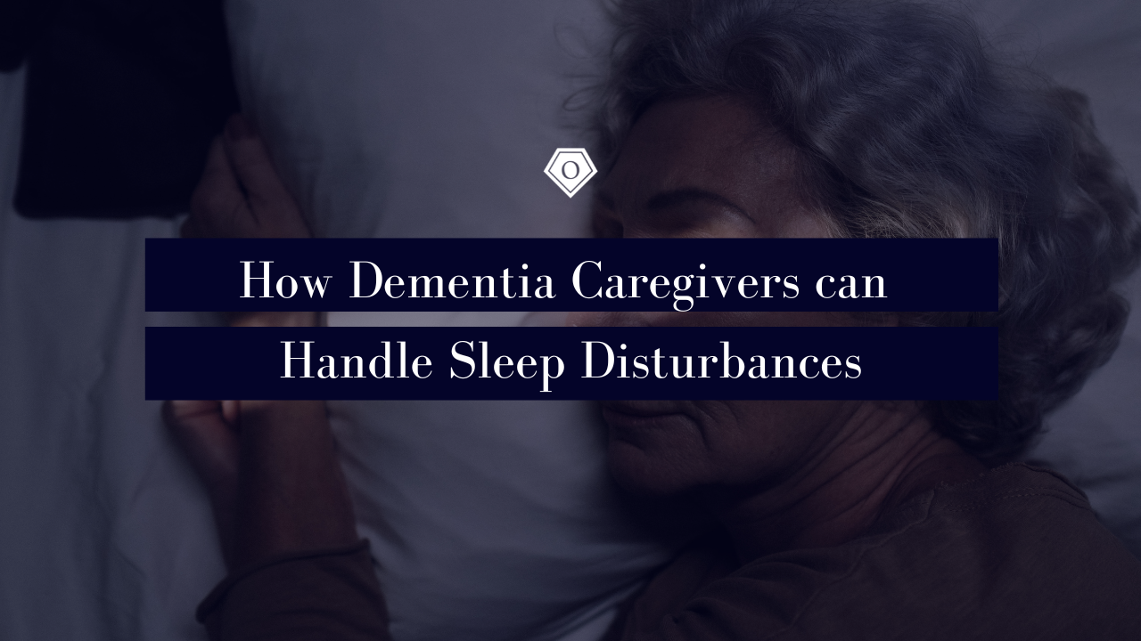 How Dementia Caregivers can Handle Sleep Disturbances