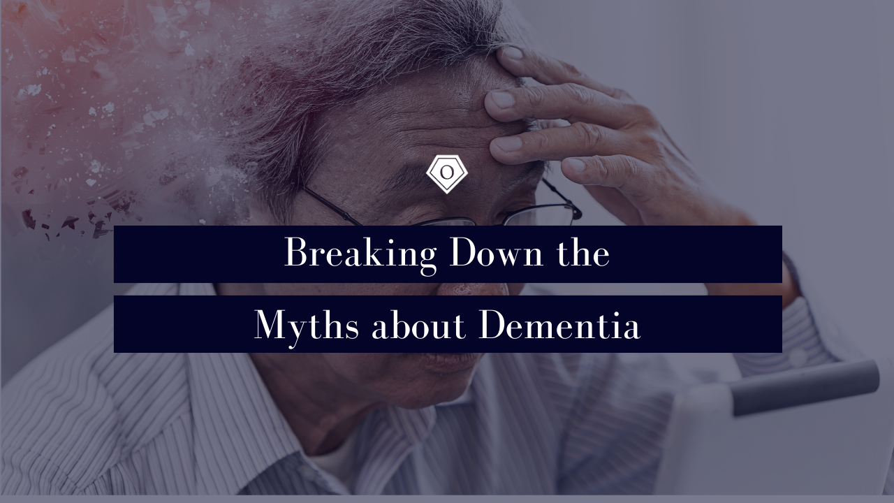 Breaking Down the Myths about Surrounding Dementia