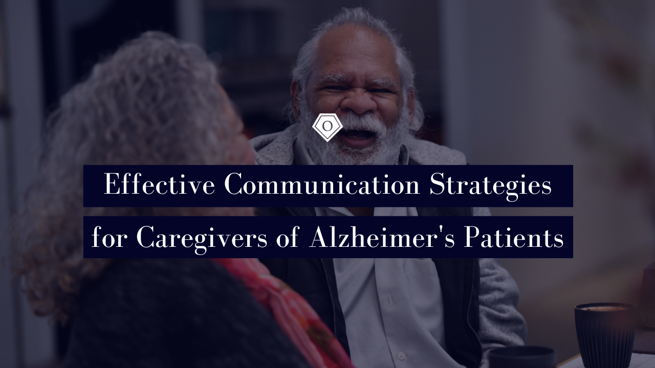 Effective Communication Strategies for Caregivers of Alzheimer's Patients