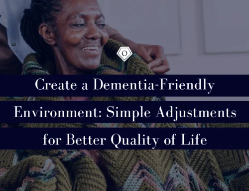 Create a Dementia-Friendly Environment: Simple Adjustments for Better Quality of Life
