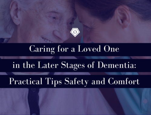 Caring for a Loved One in the Later Stages of Dementia: Practical Tips Safety and Comfort