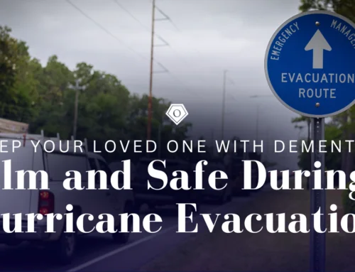 Keep Your Loved One with Dementia Calm and Safe During a Hurricane Evacuation