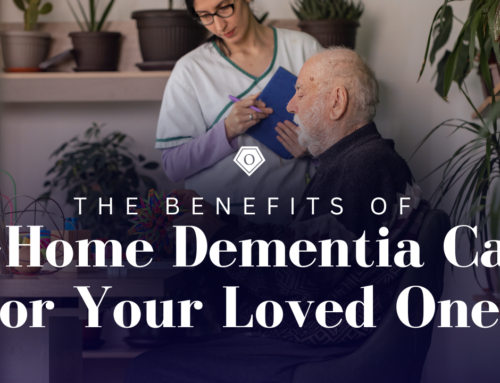 The Benefits of In-Home Dementia Care for Your Loved Ones