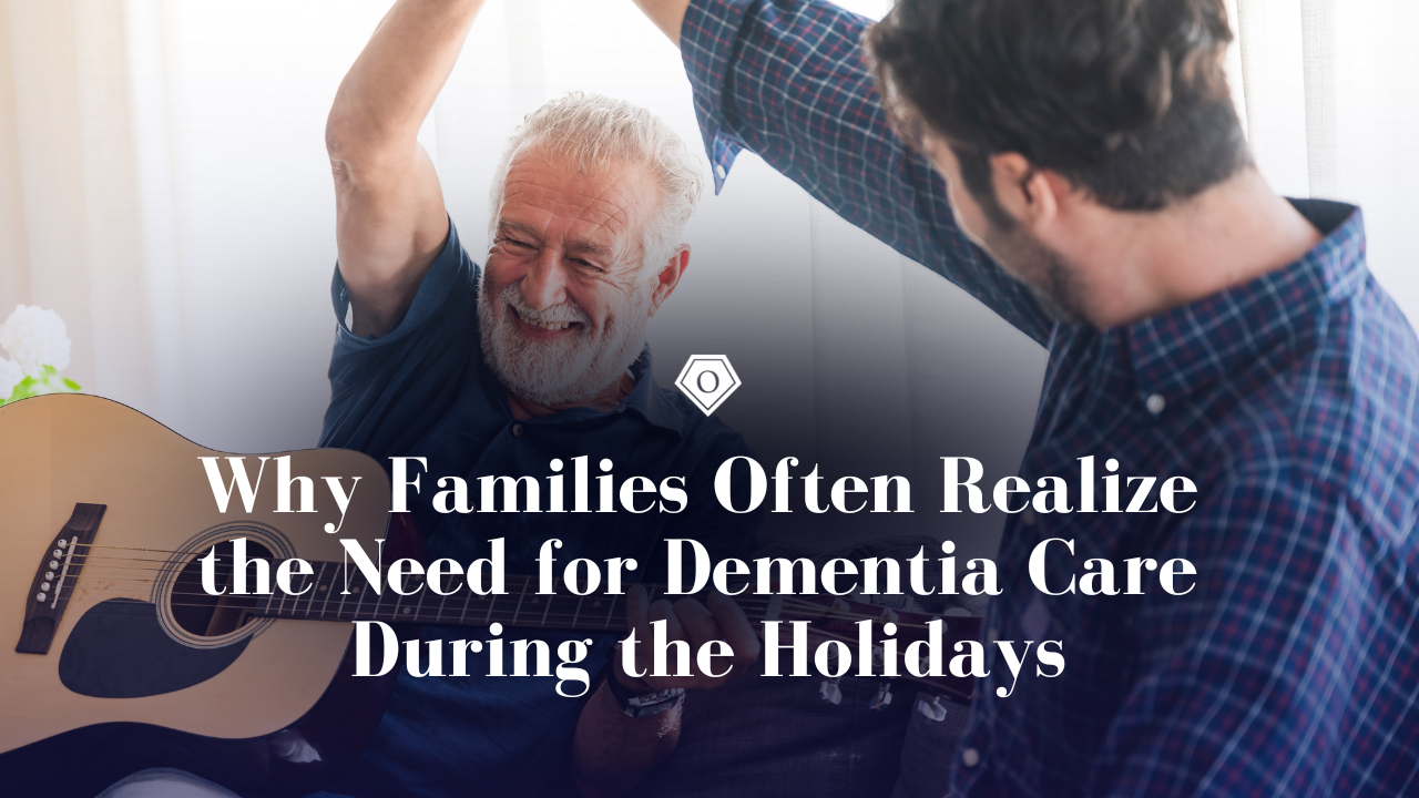 Why Families Often Realize the Need for Dementia Care During the Holidays