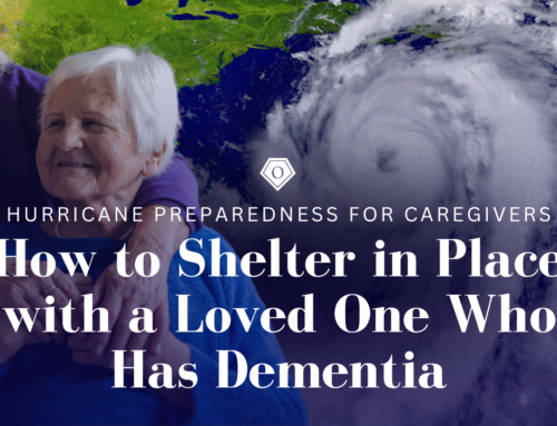 Hurricane Preparedness for Caregivers: How to Shelter in Place with a Loved One Who Has Dementia