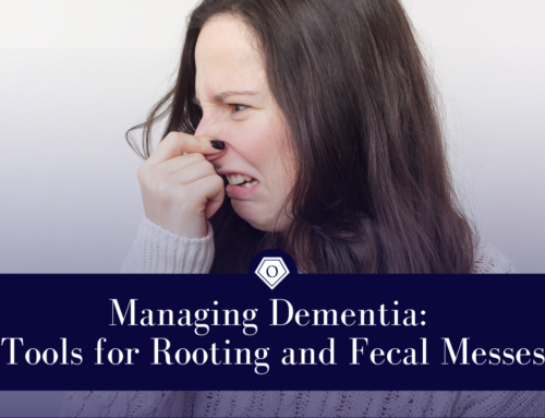 Managing Dementia: Tools for Rooting and Fecal Messes