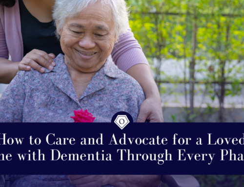 How to Care and Advocate for a Loved One with Dementia Through Every Phase