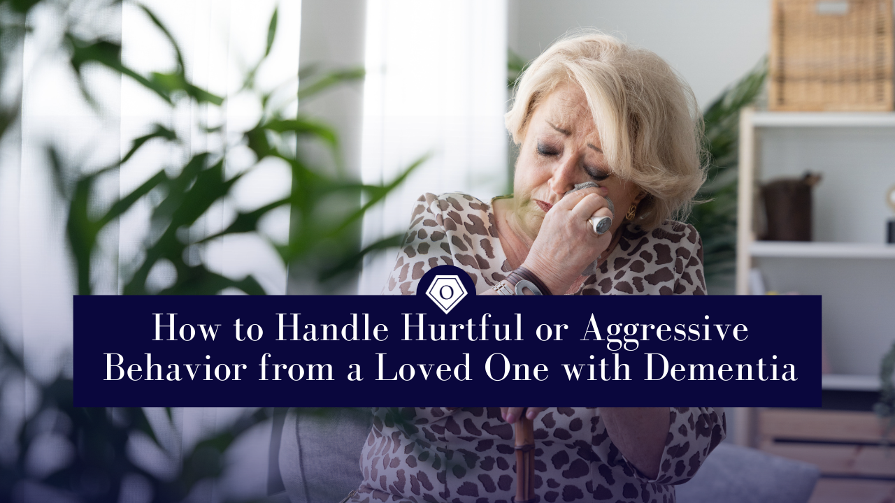 How to Handle Hurtful or Aggressive Behavior from a Loved One with Dementia