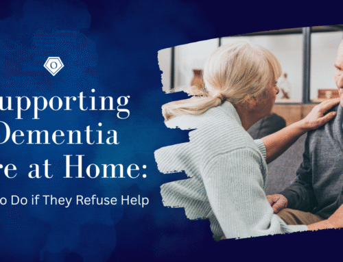 Supporting Dementia Care at Home: What to Do if They Refuse Help