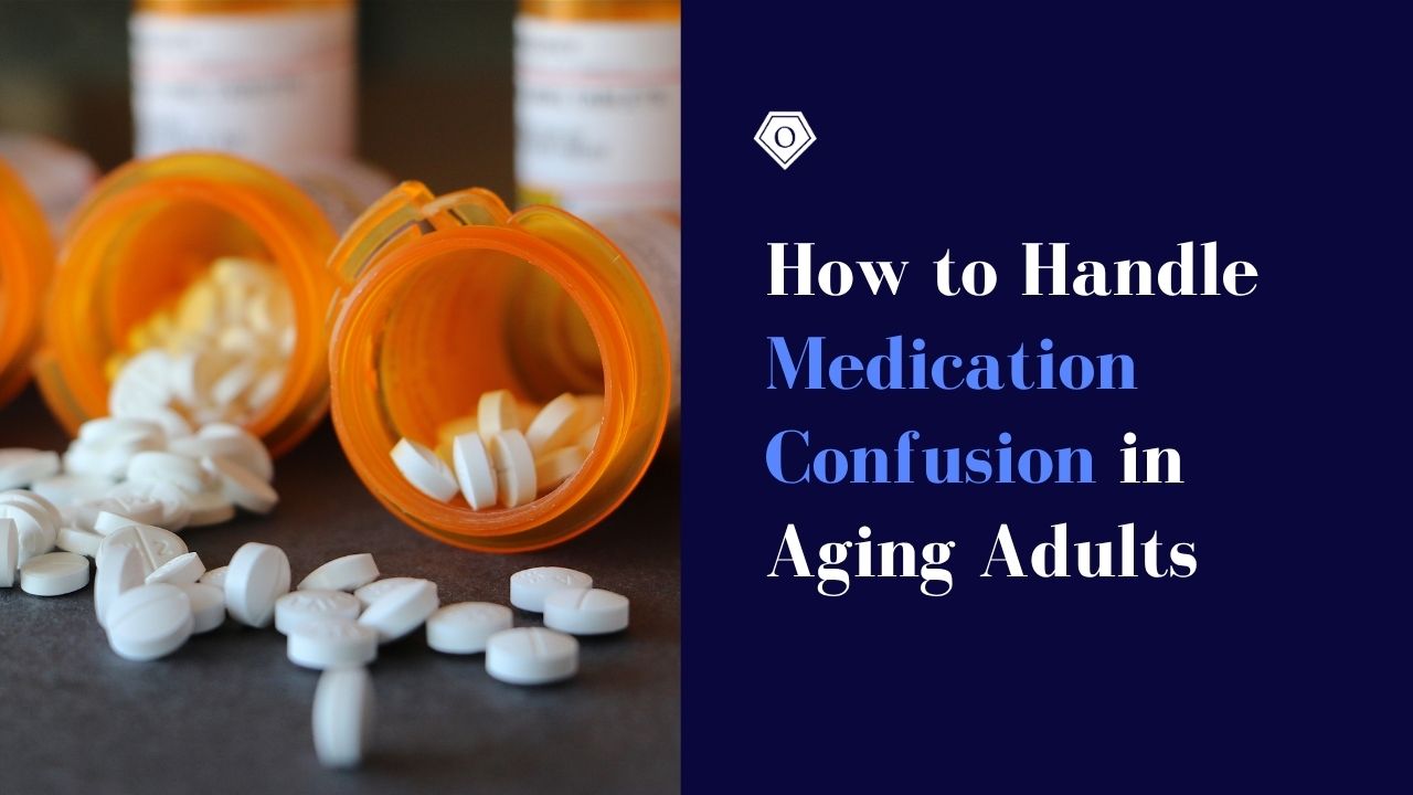 How to Handle Medication Confusion in Aging Adults