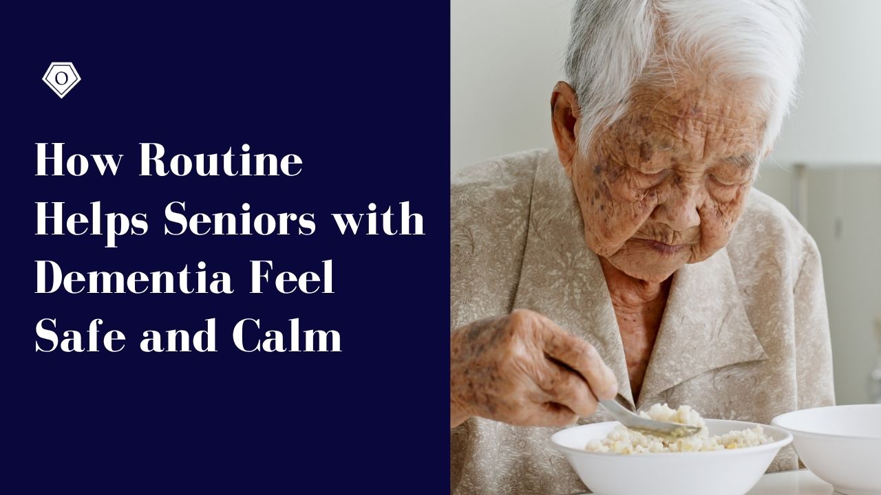 How Routine Helps Seniors With Dementia Feel Safe and Calm