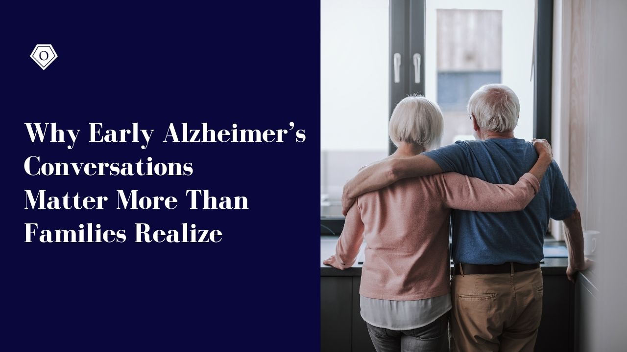 Why Early Alzheimer’s Conversations Matter More Than Families Realize